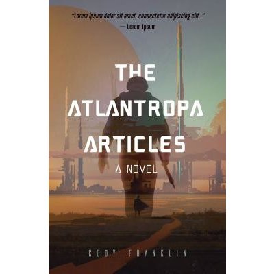 The Atlantropa Articles: A Novel (for Fans of Harry Turtledove and the Divergent Series) - (Franklin Cody) – Hledejceny.cz