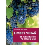 Hobby vinař - Od výsadby révy po stáčení vína - Ulrich Gerd, Förster Frank, – Hledejceny.cz