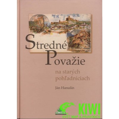 Hanušin, Ján - Stredné Považie na starých pohľadniciach – Hledejceny.cz