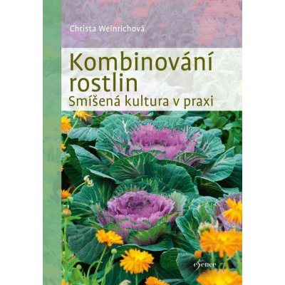 Kombinování rostlin - Smíšená kultura v praxi - Weinrichová Christina