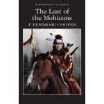 The Last of the Mohicans - Wordsworth Classics... - James Fenimore Cooper – Hledejceny.cz