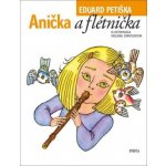 Anička a flétnička - Petiška Eduard – Hledejceny.cz