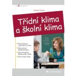 Třídní klima a školní klima - Čapek Robert – Hledejceny.cz