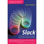 Slack: Getting Past Burnout, Busywork, and the Myth of Total Efficiency - (DeMarco Tom) – Hledejceny.cz