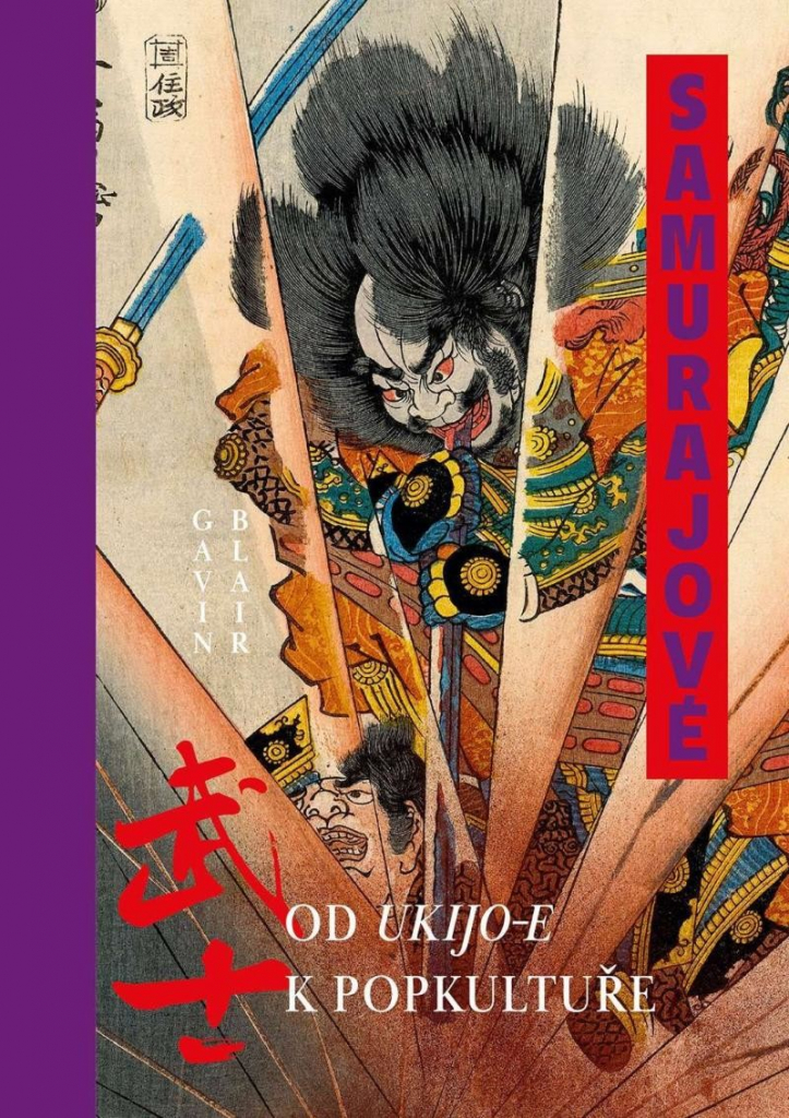 Samurajové Od ukijo-e k popkultuře - Gavin Blair