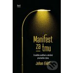 Manifest za tmu - Johan Eklöf – Zbozi.Blesk.cz