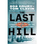 The Last Hill: The Epic Story of a Ranger Battalion and the Battle That Defined WWII Drury BobPaperback – Hledejceny.cz
