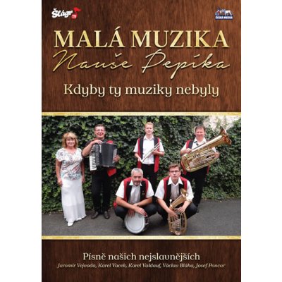 Malá muzika Nauše Pepíka - Kdyby ty muziky nebyly DVD – Hledejceny.cz