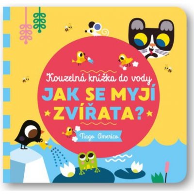 Svojtka & Co. Kouzelná knížka do vody: Jak se myjí zvířátka – Zboží Mobilmania