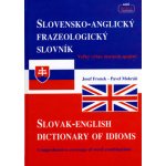 Slovensko-Anglický frazeologický slovník Slovak-English dictionary of idioms - Josef Fronek, Pavel Mokráň – Hledejceny.cz