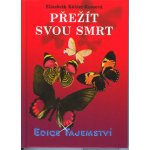 Přežít svou smrt - Elisabeth Kübler-Rossová – Sleviste.cz