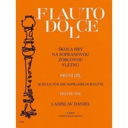 Škola hry na sopránovou zobcovou flétnu I. Flauto dolce - Ladislav Daniel  od 155 Kč - Heureka.cz