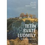 Tetín svaté Ludmily - Místo, dějiny a spiritualita – Hledejceny.cz