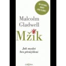 Mžik. Jak myslet bez přemýšlení - Malcolm Gladwell