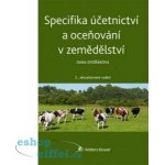 Specifika účetnictví a oceňování v zemědělství - 2.aktualizované vydání - Dana Dvořáková – Hledejceny.cz