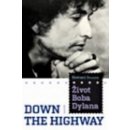 Život Boba Dylana -- Down The Highway - Howard Sounes