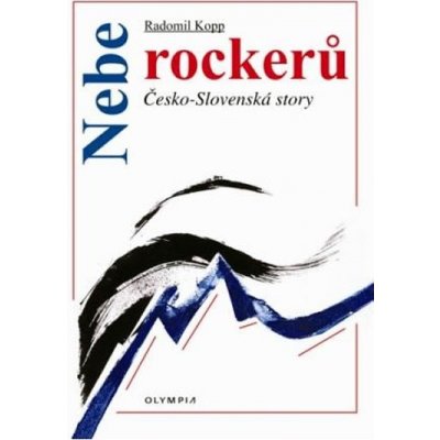 Nebe rockerů - Česko-slovenské story - Kopp Radomír – Hledejceny.cz