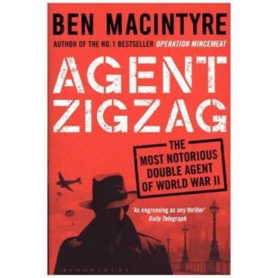 Agent Zigzag: The True Wartime Story of Eddie... - Ben Macintyre – Zbozi.Blesk.cz