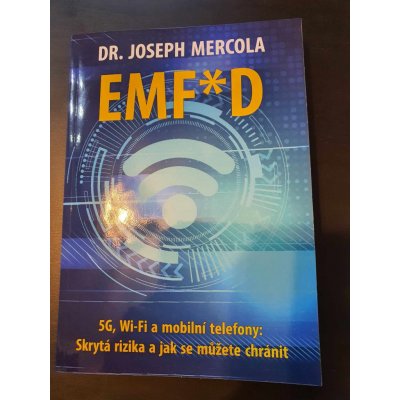 EMF*D - 5G, Wi-Fi a mobilní telefony: Skrytá rizika a jak se chránit? - Joseph Mercola – Zbozi.Blesk.cz