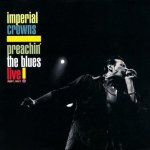 Imperial Crowns - Preachin' The Blues - Live – Hledejceny.cz