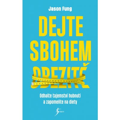 Dejte sbohem obezitě - Fung Jason – Hledejceny.cz