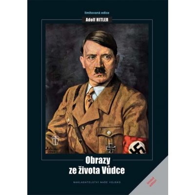 Adolf Hitler - Obrazy ze života vůdce - Tomáš Kurka – Zboží Mobilmania