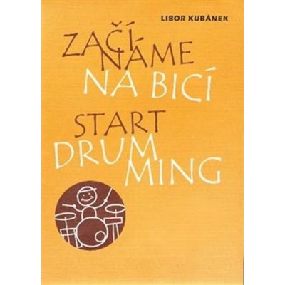 Kubánek Libor - Začínáme na bicí / Kniha [KNI] – Zbozi.Blesk.cz
