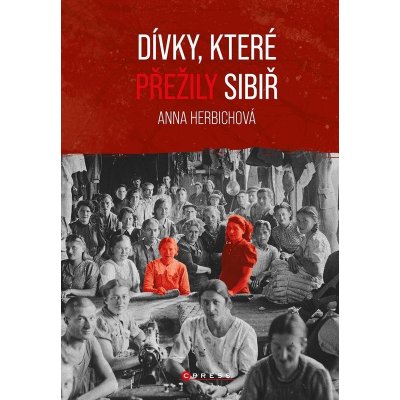 Dívky, které přežily Sibiř - Anna Herbich