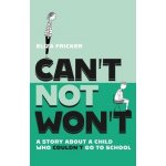 Cant Not Wont: A Story about a Child Who Couldnt Go to School Fricker ElizaPaperback – Hledejceny.cz