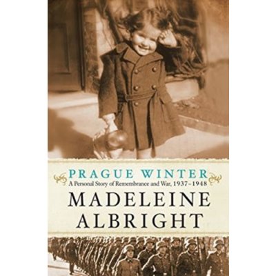 A Personal Story of Remembrance and War, 1937-1948 Prague Winter