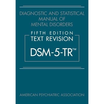 Diagnostic and Statistical Manual of Mental Disorders, Fifth Edition, Text Revision DSM-5-TR TM – Hledejceny.cz