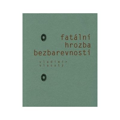 Fatální hrozba bezbarevnosti - Vlasatý Vladimír, Brožovaná