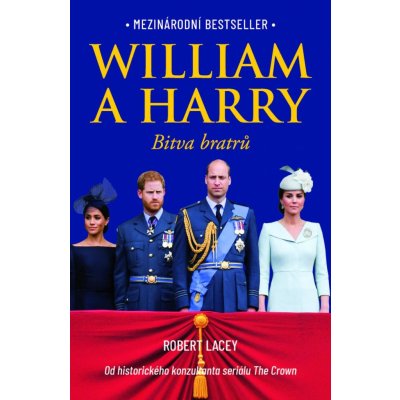 William a Harry: Bitva bratrů - Robert Lacey – Hledejceny.cz