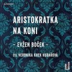 Aristokratka na koni Evžen Boček - čte Veronika Kubařová – Hledejceny.cz