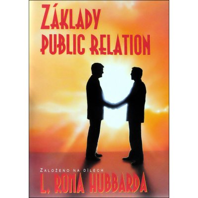 základy Public relations -- Založeno na dílech L. Rona Hubbarda – Hledejceny.cz