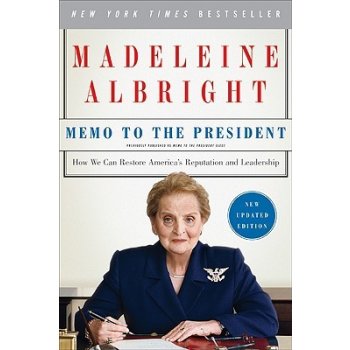 Memo to the President: How We Can Restore America's Reputation and Leadership Albright MadeleinePaperback