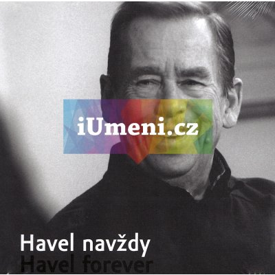 Havel navždy Havel forever - Oldřich Škácha