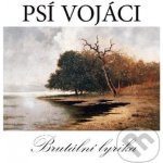 Psí vojáci a Filip Topol - Brutální lyrika CD – Hledejceny.cz