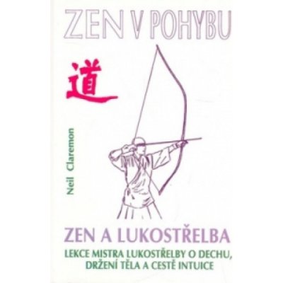Zen a lukostřelba - Neil Claremon – Hledejceny.cz