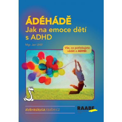 ÁDÉHÁDĚ - Jak na emoce dětí s ADHD – Hledejceny.cz