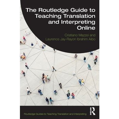 The Routledge Guide to Teaching Translation and Interpreting Online – Hledejceny.cz