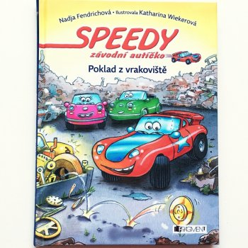 Speedy, závodní autíčko - Poklad z vrakoviště - Nadja Fendrichová