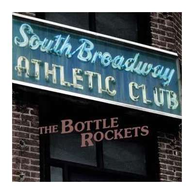 The Bottle Rockets - South Broadway Athletic Club CD – Zbozi.Blesk.cz