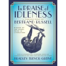 In Praise of Idleness: The Classic Essay with a New Introduction by Bradley Trevor Greive Russell BertrandPevná vazba