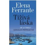 Tíživá láska - Ferrante Elena – Hledejceny.cz