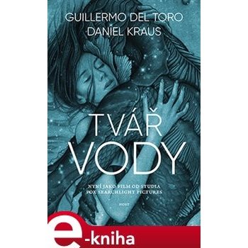 Tvář vody - Guillermo del Torro, Daniel Kraus