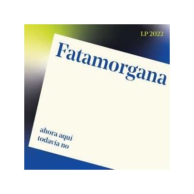 Fatamorgana - Ahora Aqui, Todavia No LP – Zboží Mobilmania