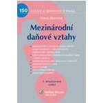 Mezinárodní daňové vztahy 150 otázek - Hana Skalická – Hledejceny.cz