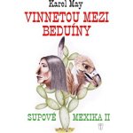 Vinnetou mezi beduíny. Supové Mexika 2 - Karel May - Naše vojsko – Hledejceny.cz
