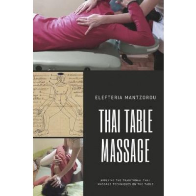 Thai Table Massage: Applying the Traditional Thai Massage Techniques on the Table – Hledejceny.cz